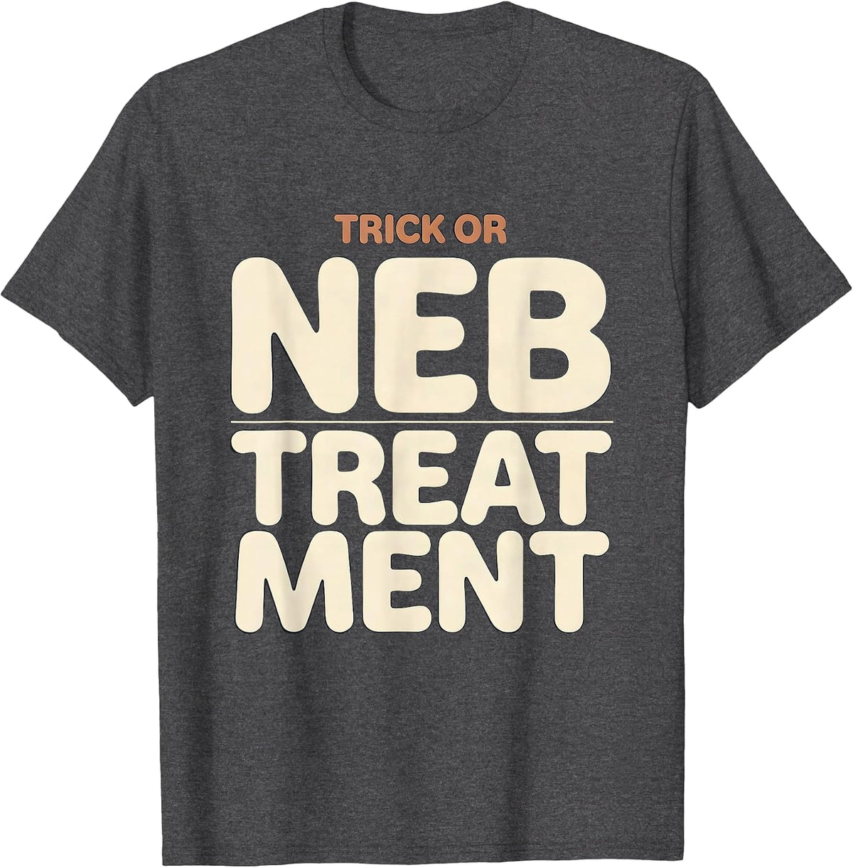 Trick Or Neb Treatment Funny Respiratory Therapist Halloween T-Shirt - Dark Heather Grey