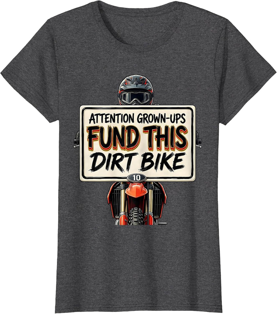 Women's Attention Grown-Ups: Fund This Dirt Bike Kids Dirt Bike T-Shirt - Dark Heather Grey