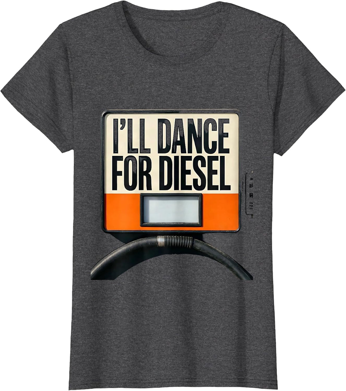 Women's I'll Dance For Diesel Funny Diesel Trucker Humor Gift T-Shirt - Dark Heather Grey