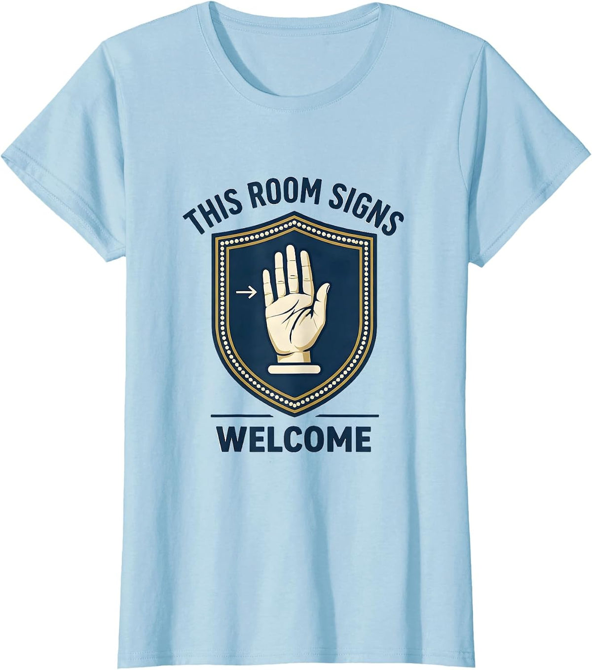This Room Signs Welcome Funny ASL Sign Language Teacher Deaf T-Shirt - Baby Blue