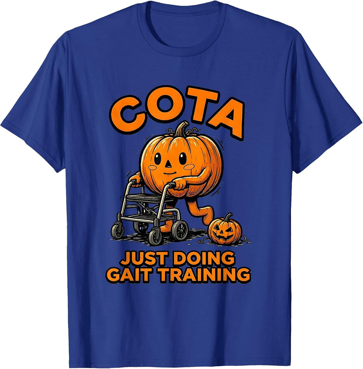 COTA Just Doing Gait Training Funny Physical Therapy T-Shirt - Royal Blue