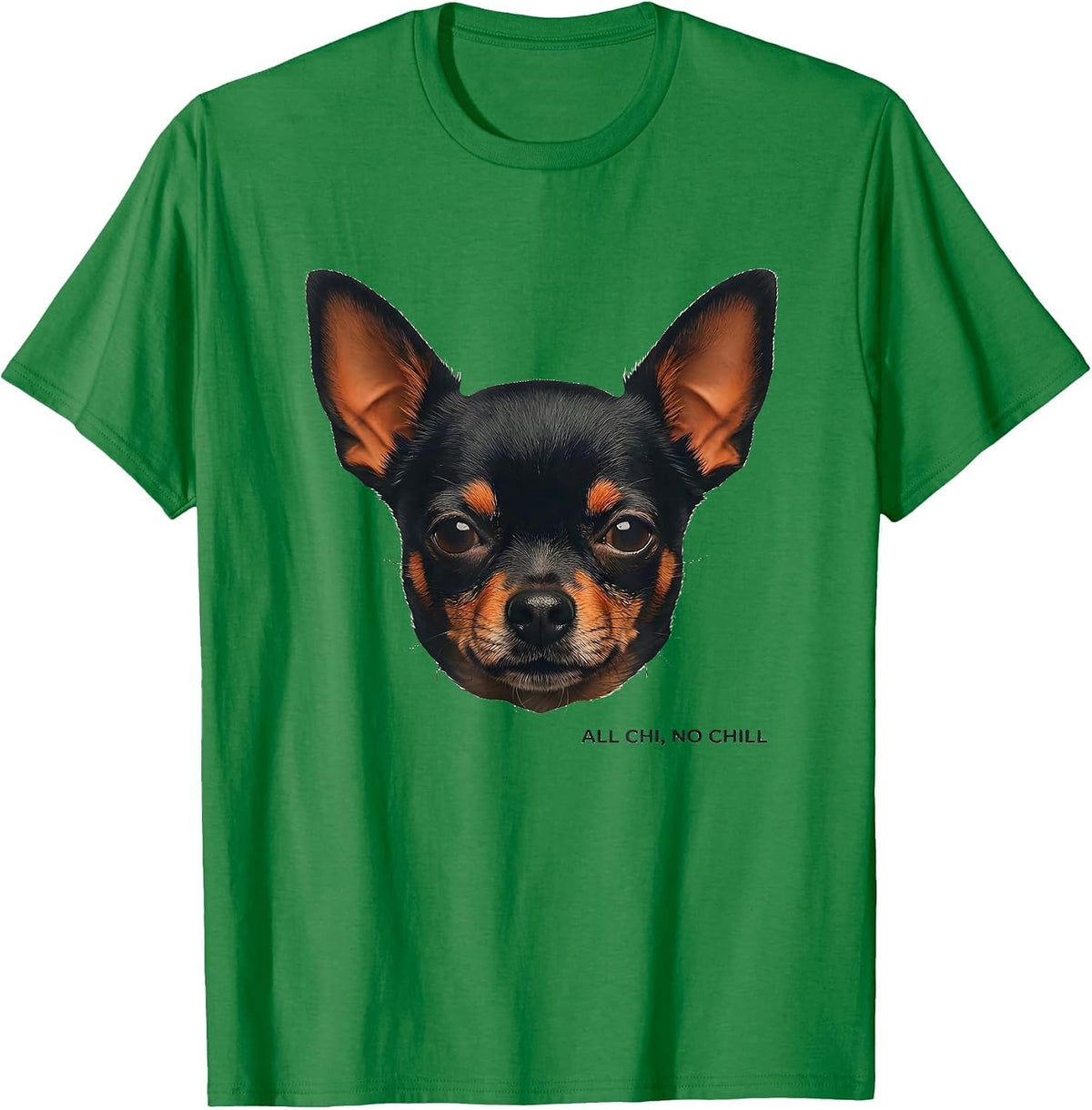 Men's All Chi No Chill Funny Chihuahua Dog Lover Humor T-Shirt - Kelly Green