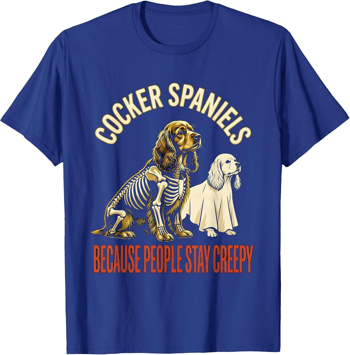 Men's Cocker Spaniels, because people stay creepy Halloween T-Shirt - Royal Blue