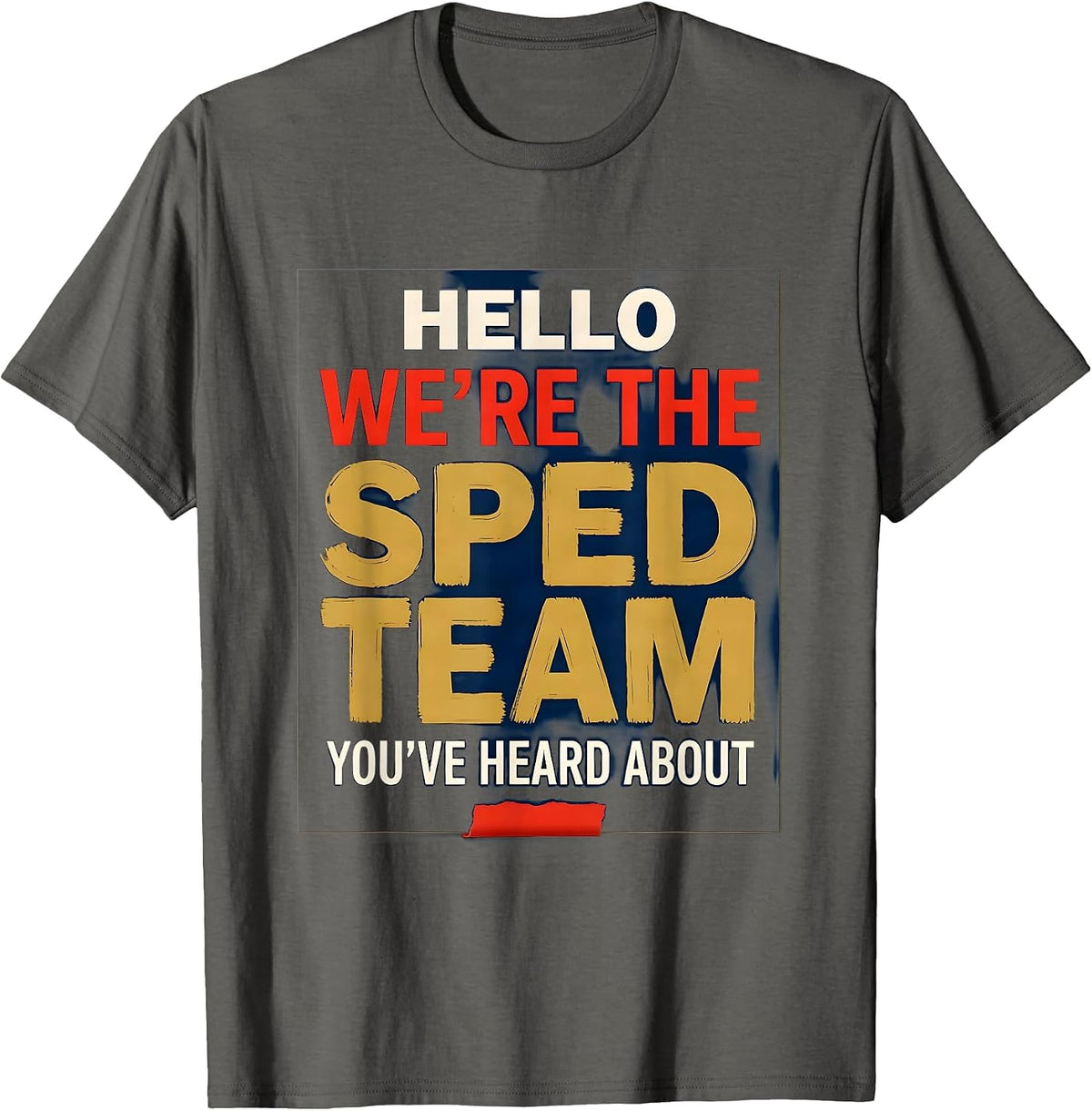 Men's Hello, We're The SPED Team You've Heard About Teacher T-Shirt - Asphalt Grey