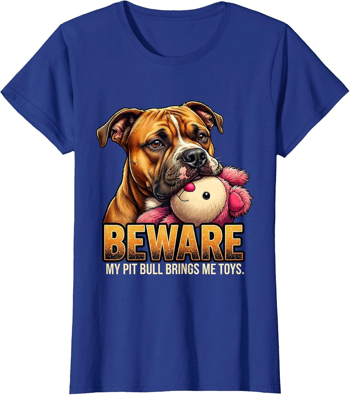 Women's Beware, My Pit Bull Brings Me Toys Funny Pitbull Dog Mom T-Shirt - Royal Blue