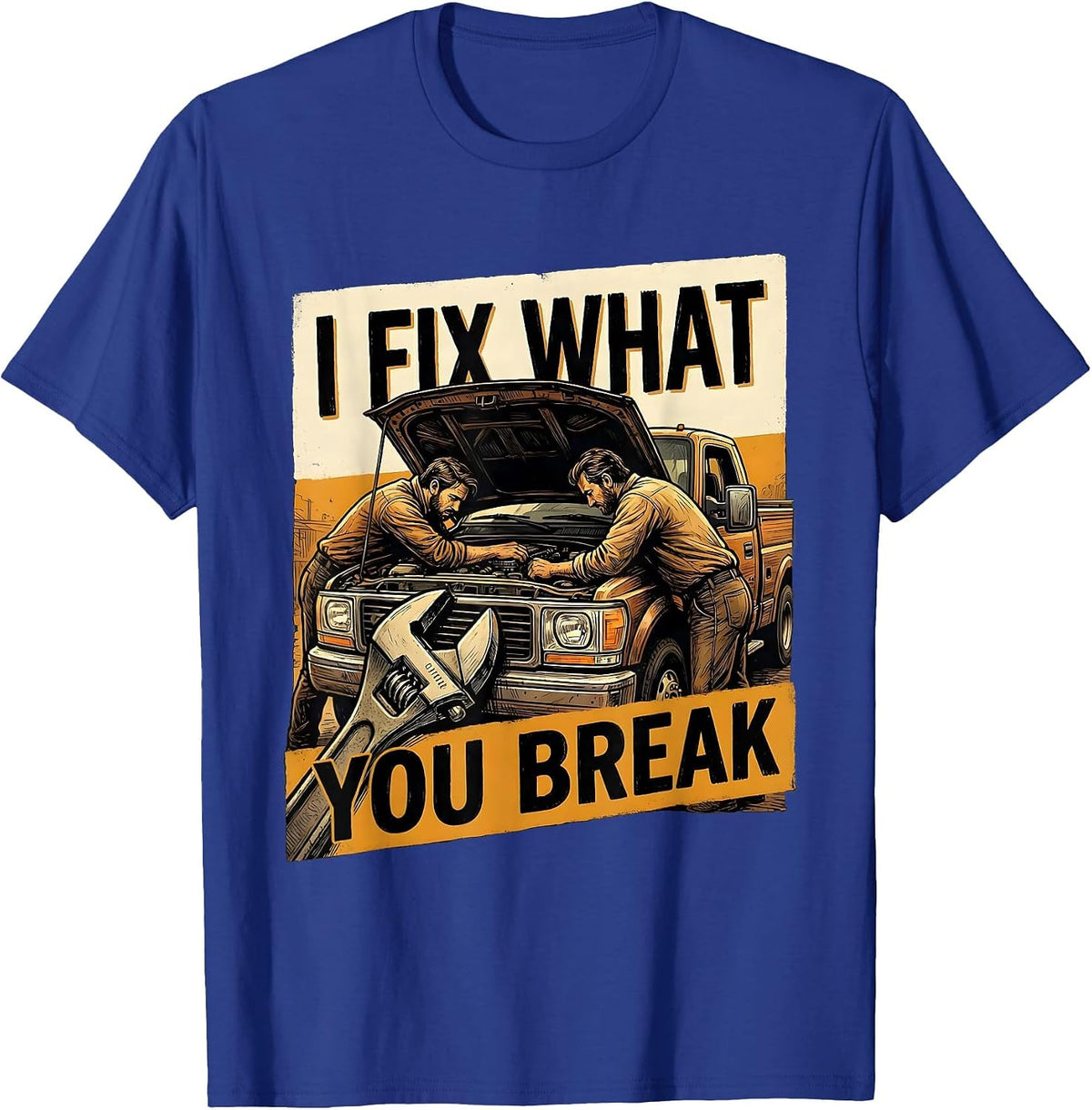 I Fix What You Break Funny Diesel Trucker Semi Driver T-Shirt - Royal Blue