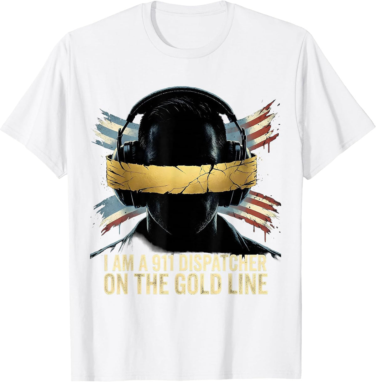 Men's I Am A 911 Dispatcher On The Gold Line Distressed First T-Shirt - White