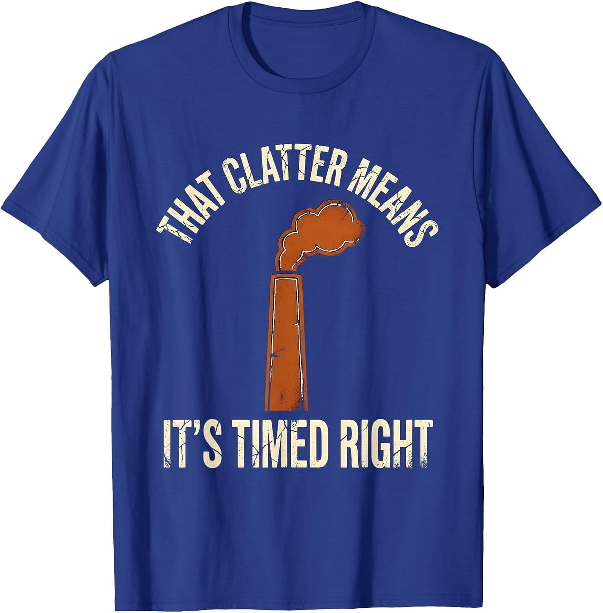 Men's That Clatter Means It's Timed Right Funny Diesel Mechanic T-Shirt - Royal Blue