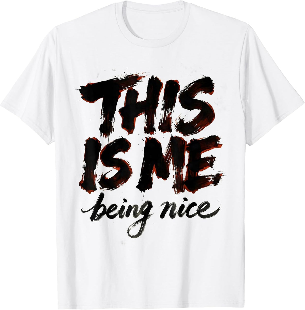 Men's This Is Me Being Nice Sarcastic Humor Design T-Shirt - White