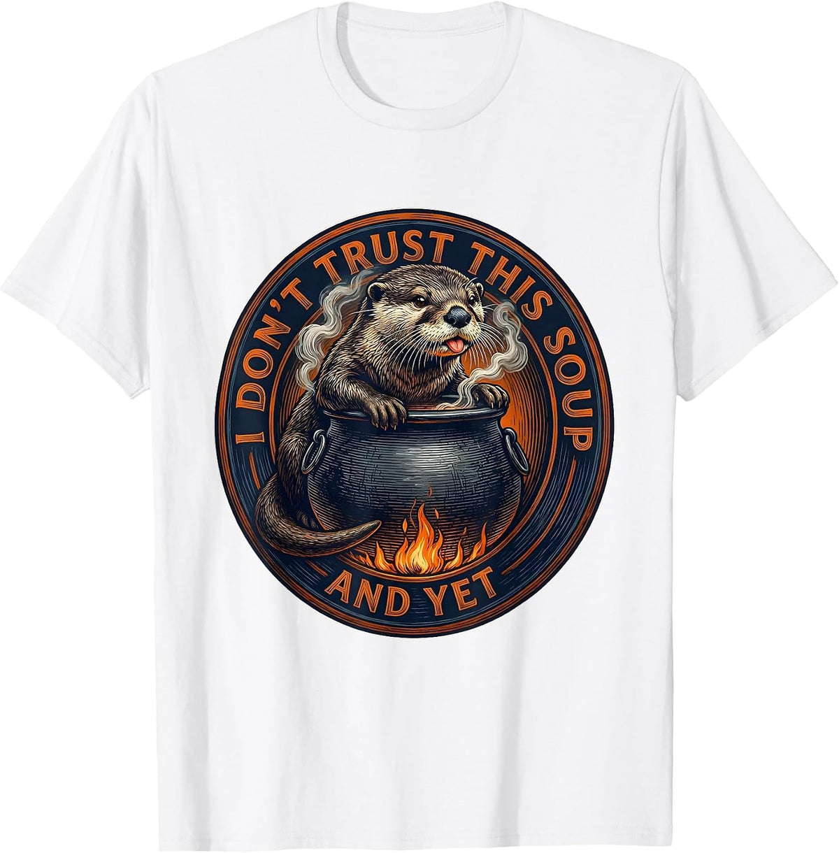 Men's I Don't Trust This Soup And Yet Funny Animal Meme Otter T-Shirt - White