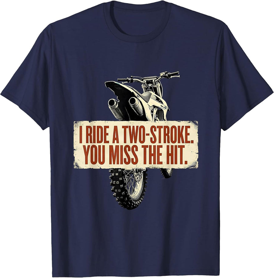 I Ride A Two-Stroke You Miss The Hit Distressed Dirt Bike T-Shirt - Navy Blue