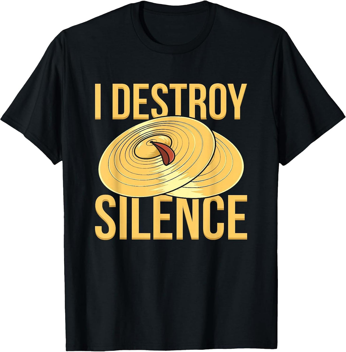 I Destroy Silence Percussion and Cymbal Music T-Shirt - Black
