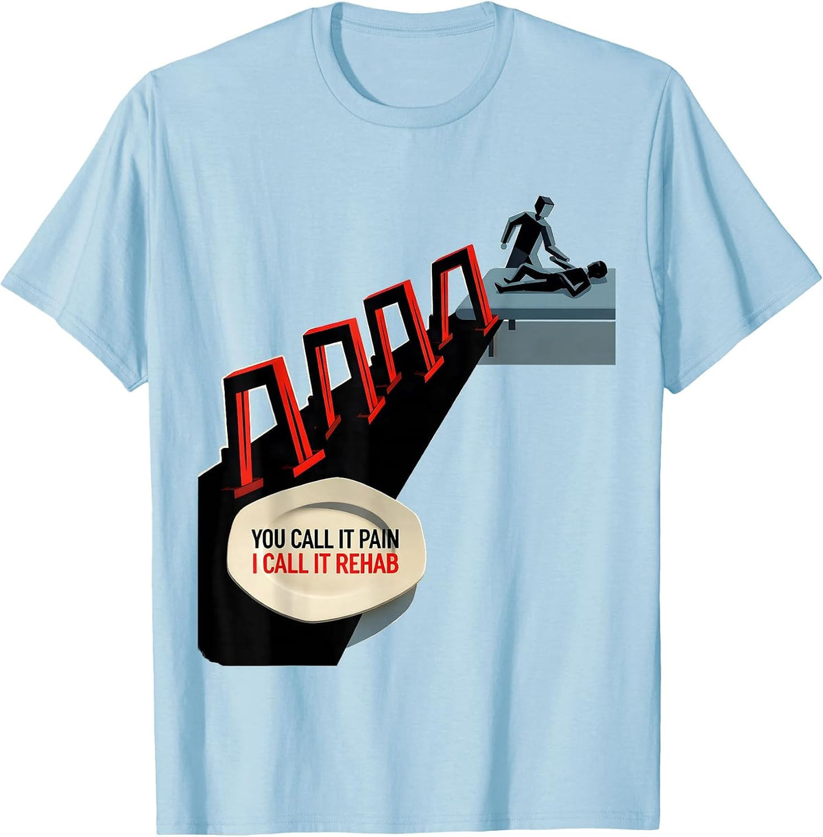 Men's You Call It Pain; I Call It Rehab Funny Physical Therapist T-Shirt - Baby Blue