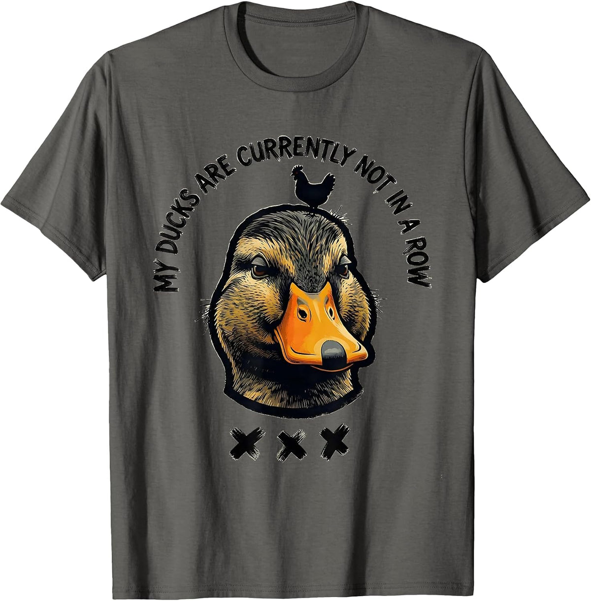 My Ducks Are Currently Not In A Row Funny Duck Novelty Gift T-Shirt - Asphalt Grey