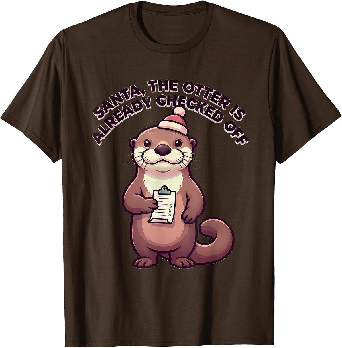Men's Santa, The Otter Is Already Checked Off Funny T-Shirt - Brown