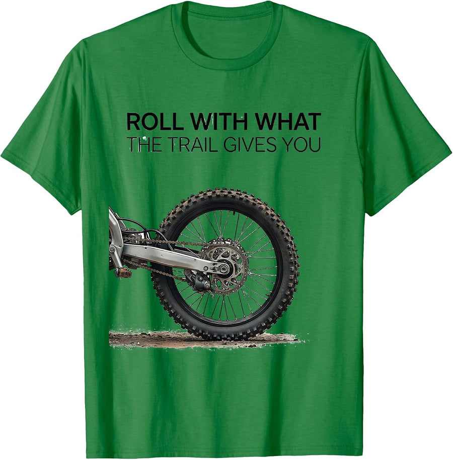 Men's Roll With What The Trail Gives You Biker Dirt Bike Motocross T-Shirt - Kelly Green