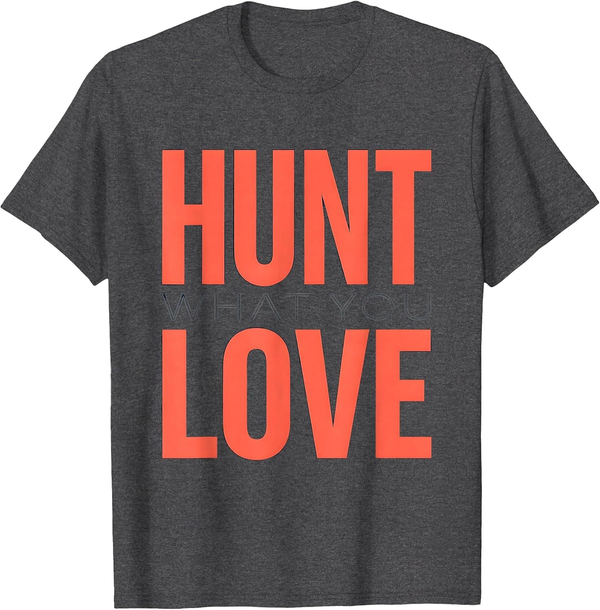 Hunt What You Love Shark Graphic Design T-Shirt - Dark Heather Grey