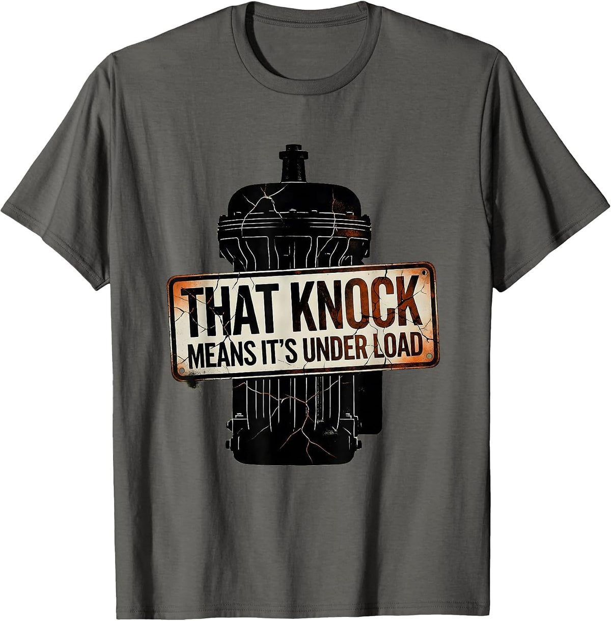 That Knock Means It's Under Load Funny Diesel Mechanic Gift T-Shirt - Asphalt Grey