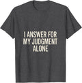 Men's I Answer For My Judgment Alone Stoic Philosophy Quote T-Shirt - Dark Heather Grey