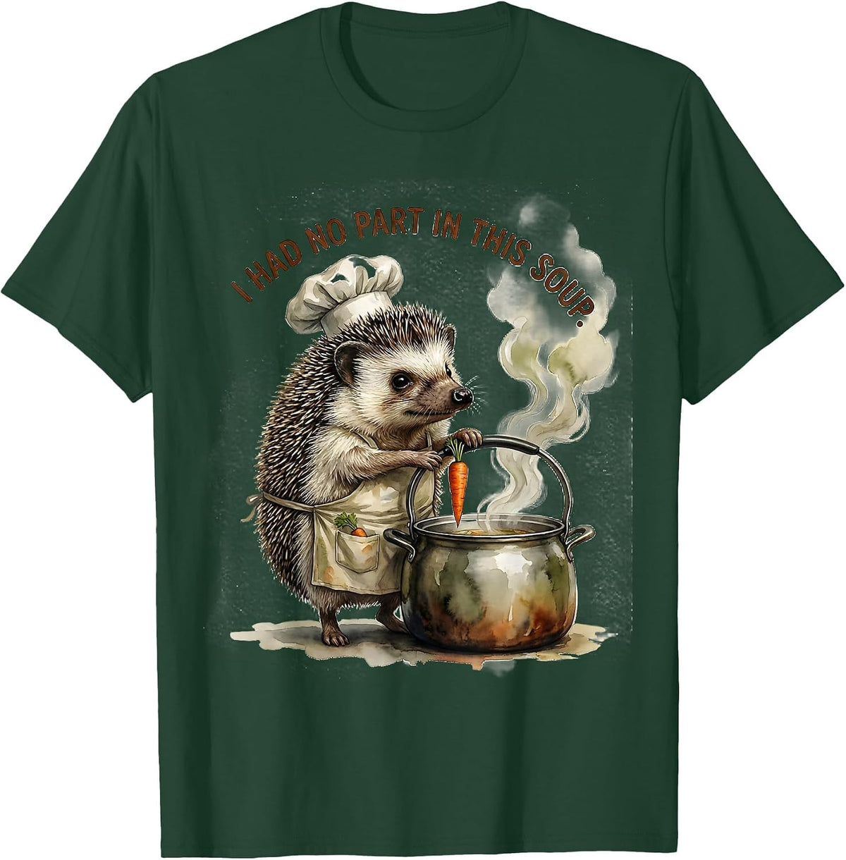 I Had No Part In This Soup Funny Hedgehog Meme Animal Humor T-Shirt - Dark Green