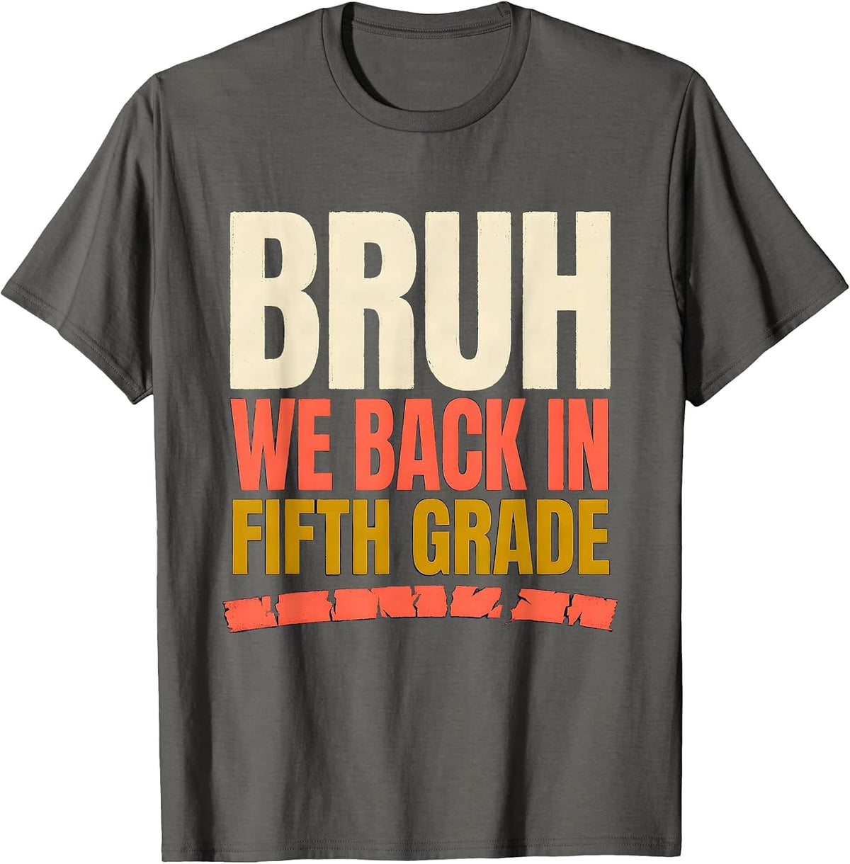 Men's Bruh We Back In Fifth Grade Funny Back To School Kids T-Shirt - Asphalt Grey