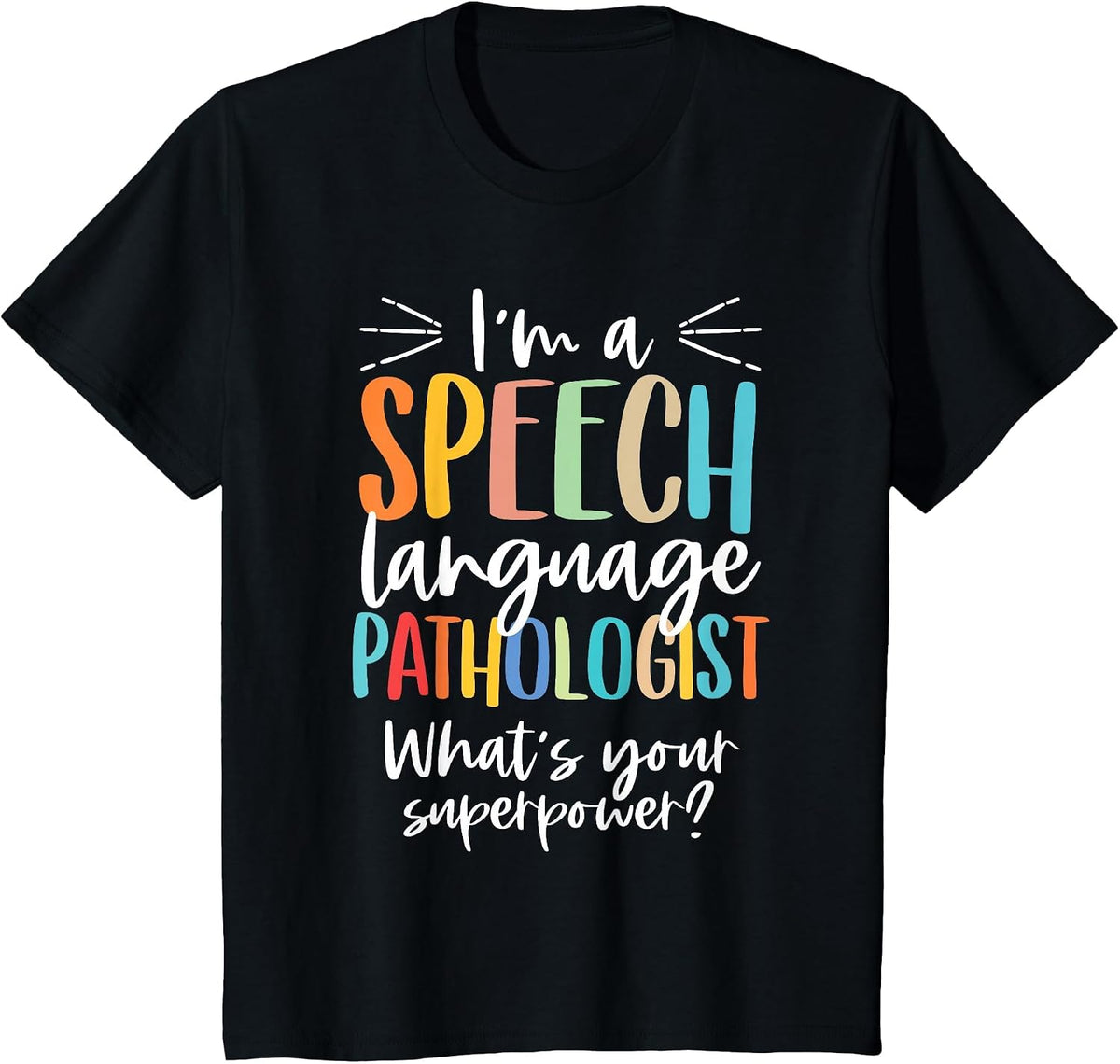 Funny I'm A Speech Language Pathologist Speech Therapist T-Shirt - Black