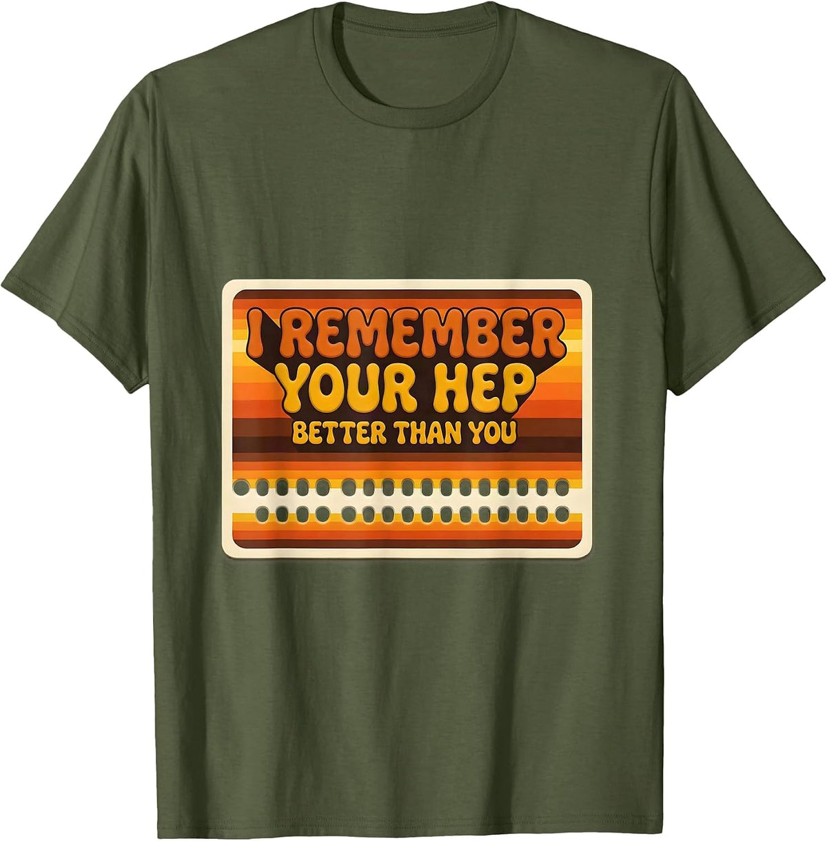 I Remember Your HEP Better Than You Retro Physical Therapist T-Shirt - Olive Green