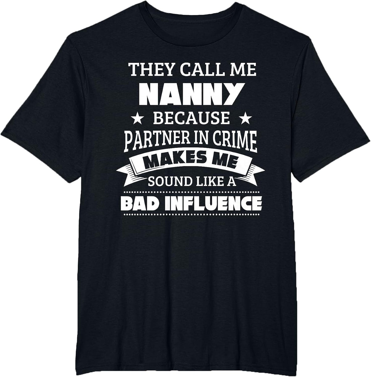 They Call Me Nanny Because Partner in Crime Funny Shirt T-Shirt - Black