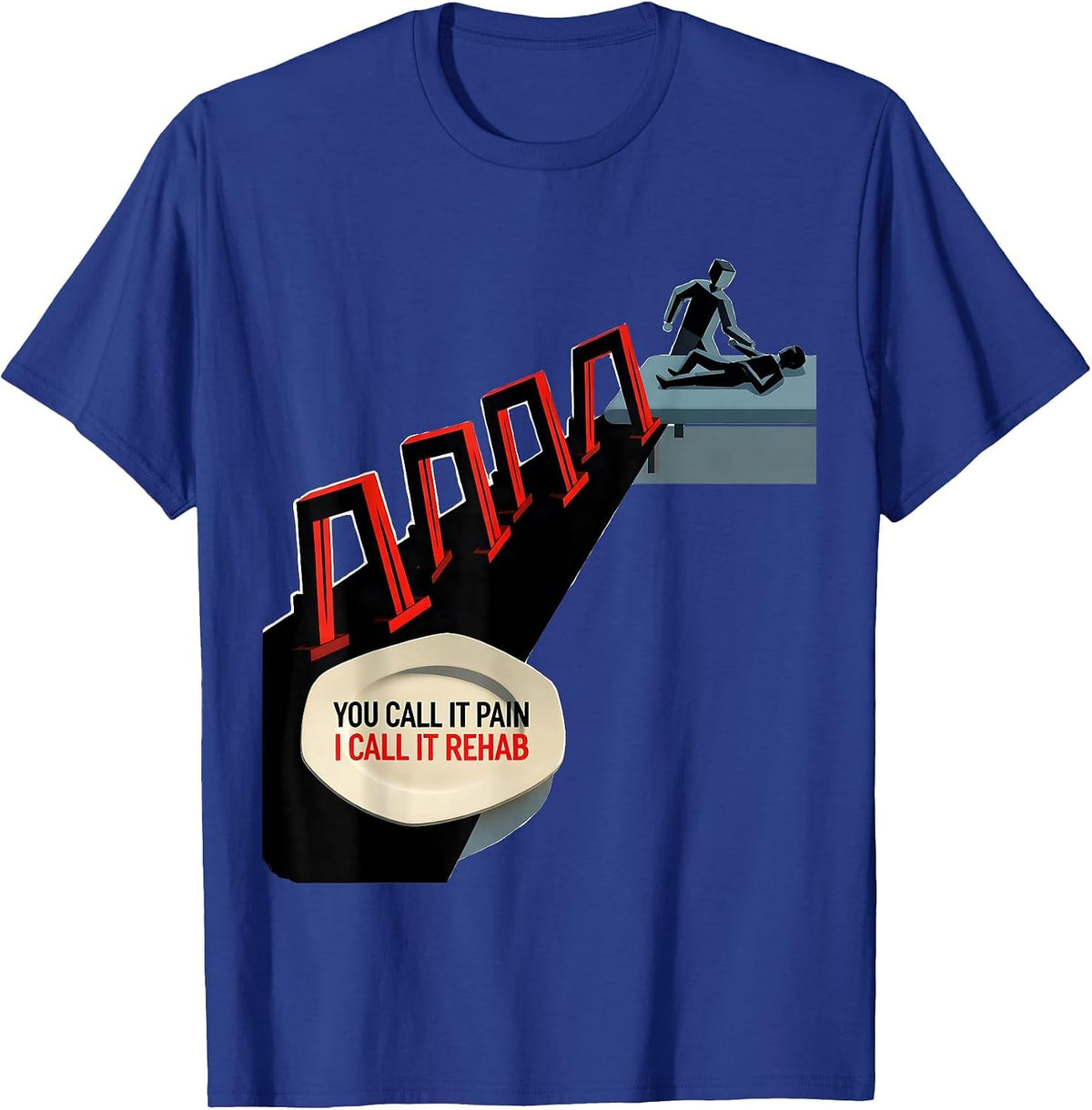 Men's You Call It Pain; I Call It Rehab Funny Physical Therapist T-Shirt - Royal Blue