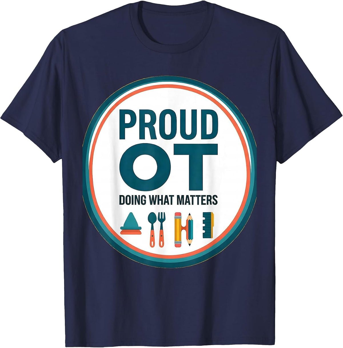 Proud OT, Doing What Matters Occupational Therapy Month T-Shirt - Navy Blue