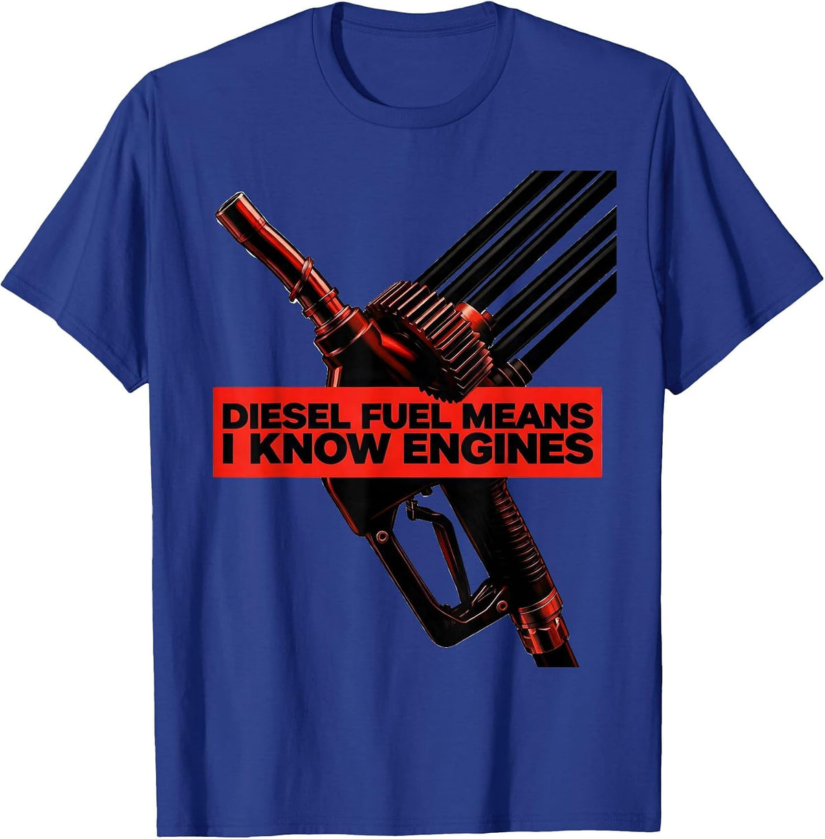 Diesel Fuel Means I Know Engines Funny Diesel Mechanic Truck T-Shirt - Royal Blue