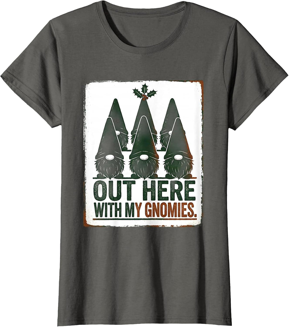 Women's Out Here With My Gnomies Funny Gnome Gift Christmas T-Shirt - Asphalt Grey