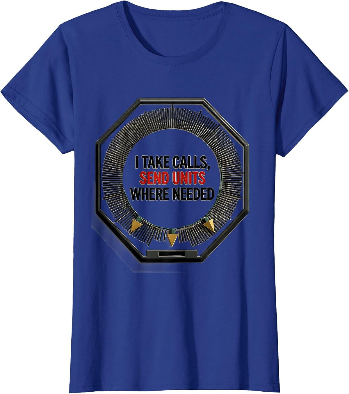 Women's I Take Calls, Send Units Where Needed Funny 911 Dispatcher T-Shirt - Royal Blue