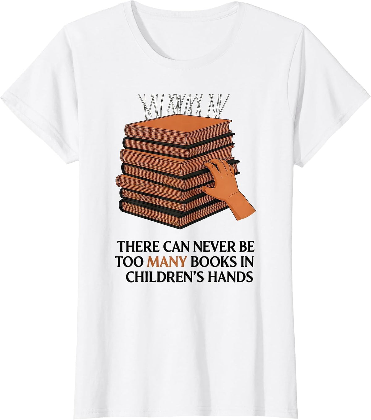 There Can Never Be Too Many Books In Children's Hands T-Shirt - White
