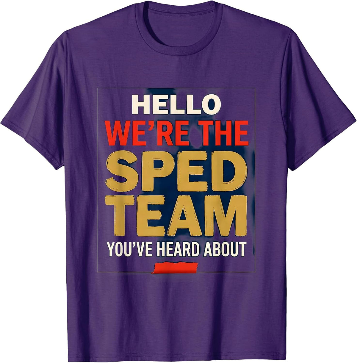 Men's Hello, We're The SPED Team You've Heard About Teacher T-Shirt - Purple