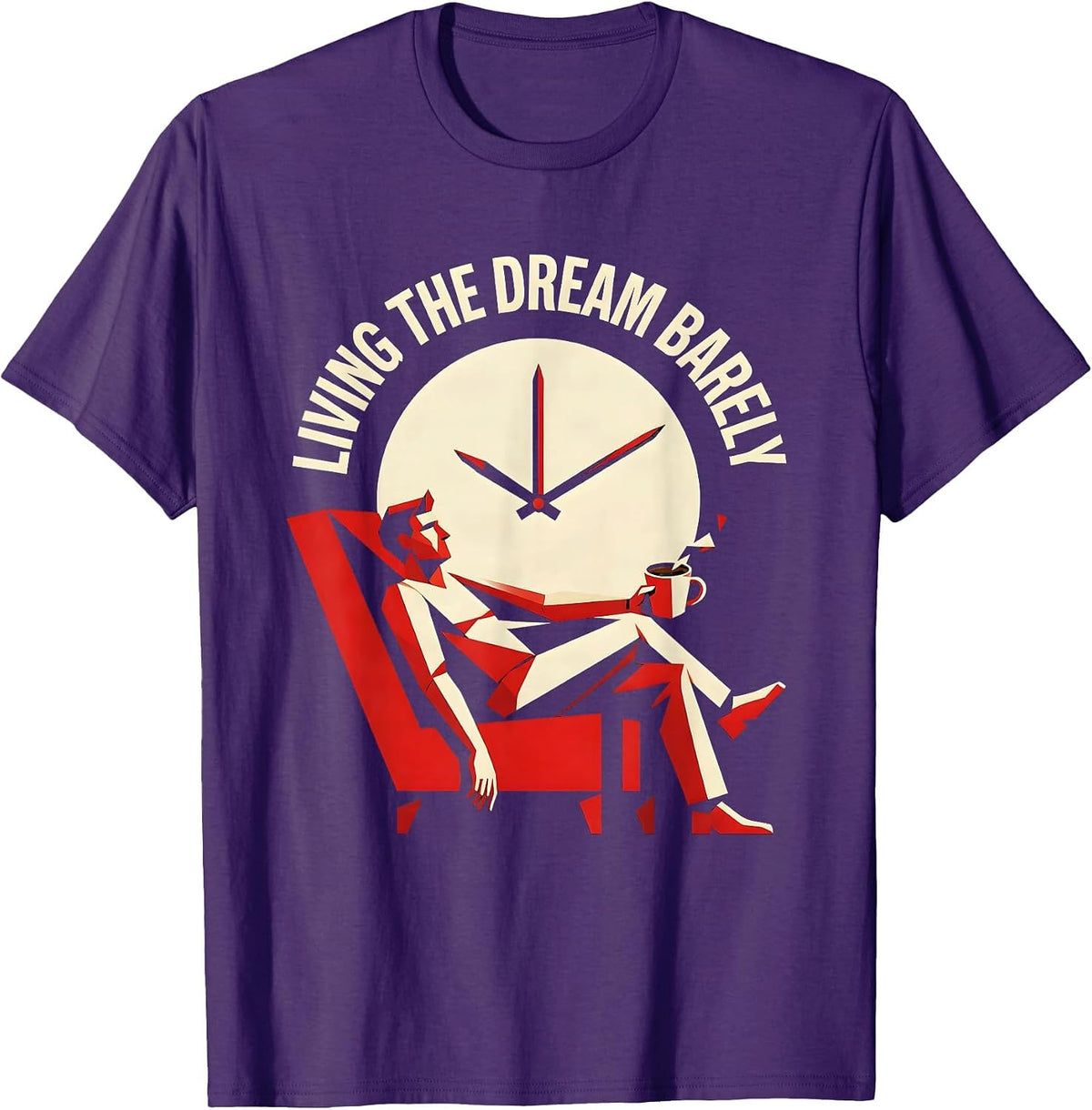 Living The Dream Barely Sarcastic Humor Design T-Shirt - Purple