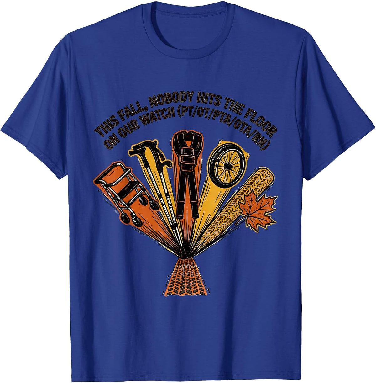 Men's This Fall Nobody Hits the Floor PT OT Physical Therapy Humor T-Shirt - Royal Blue