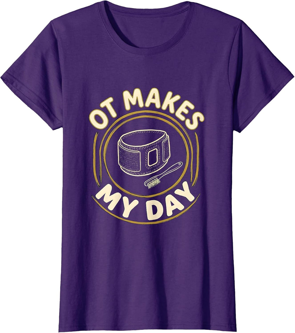 Women's OT Makes My Day Funny Occupational Therapy OT Month T-Shirt - Purple