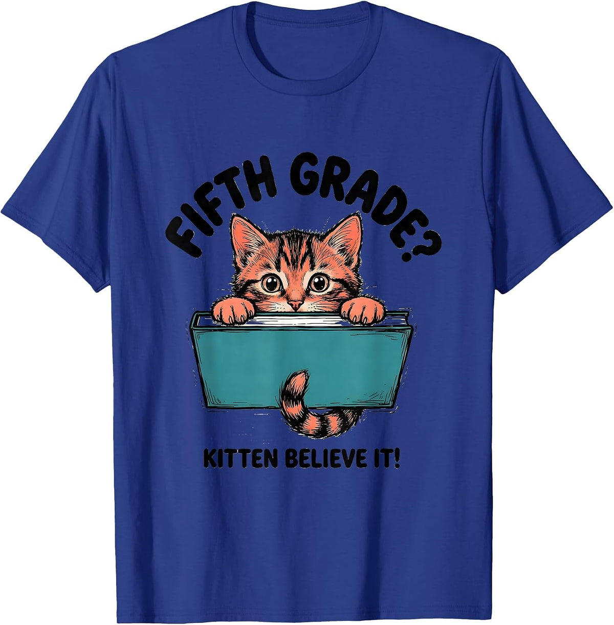 Men's Fifth Grade? Kitten Believe It! Cute Kitten Back to School T-Shirt - Royal Blue
