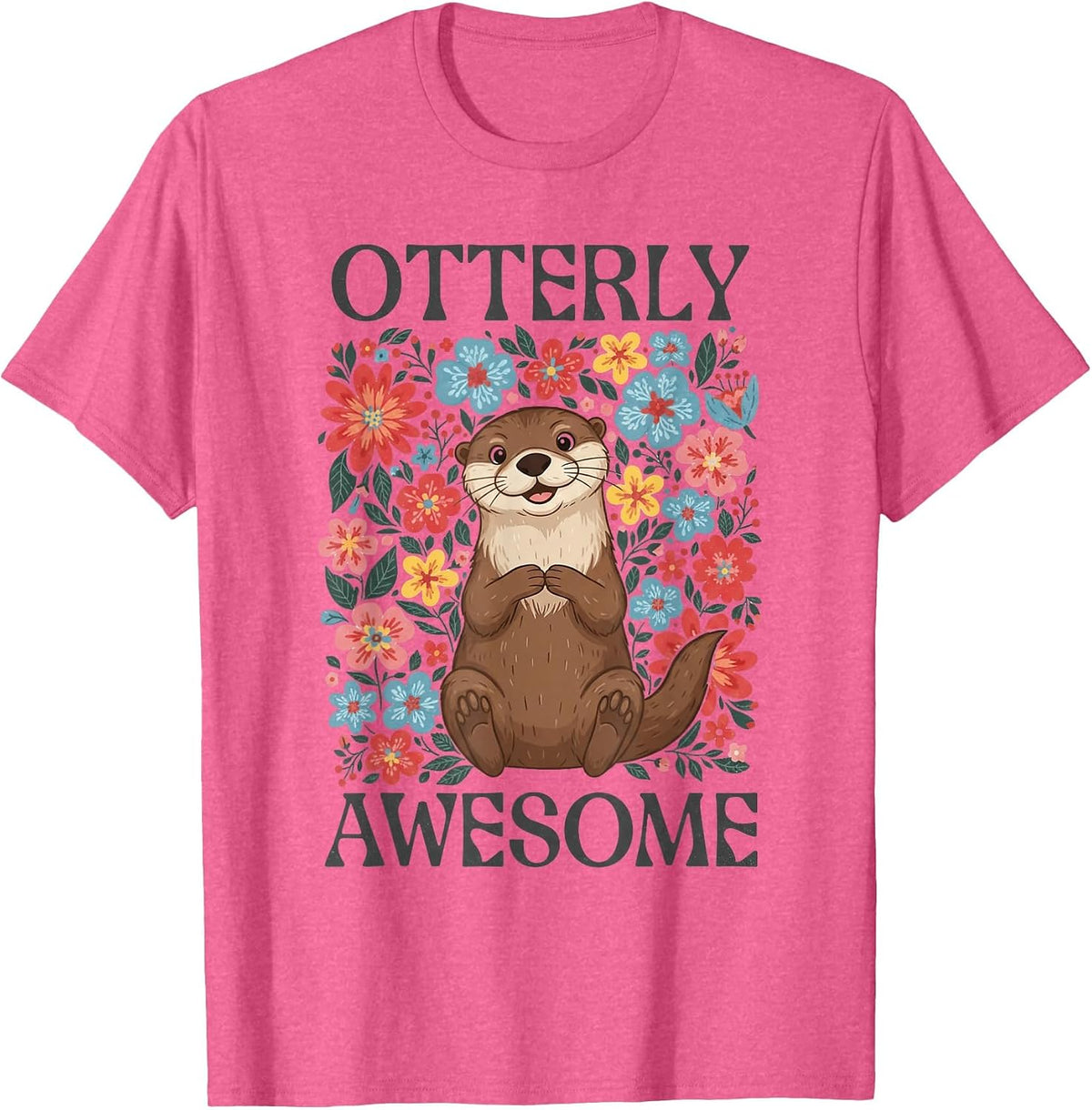 Otterly Awesome Cute Sea Otter Floral Flowers Funny Pun T-Shirt - Pink Heather
