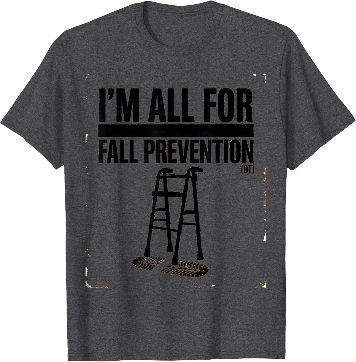 I’m All for Fall Prevention OT Funny Physical Therapy T-Shirt - Dark Heather Grey