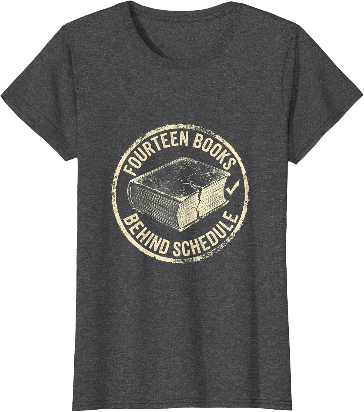 Women's Fourteen Books Behind Schedule Funny Book Lover Librarian T-Shirt - Dark Heather Grey