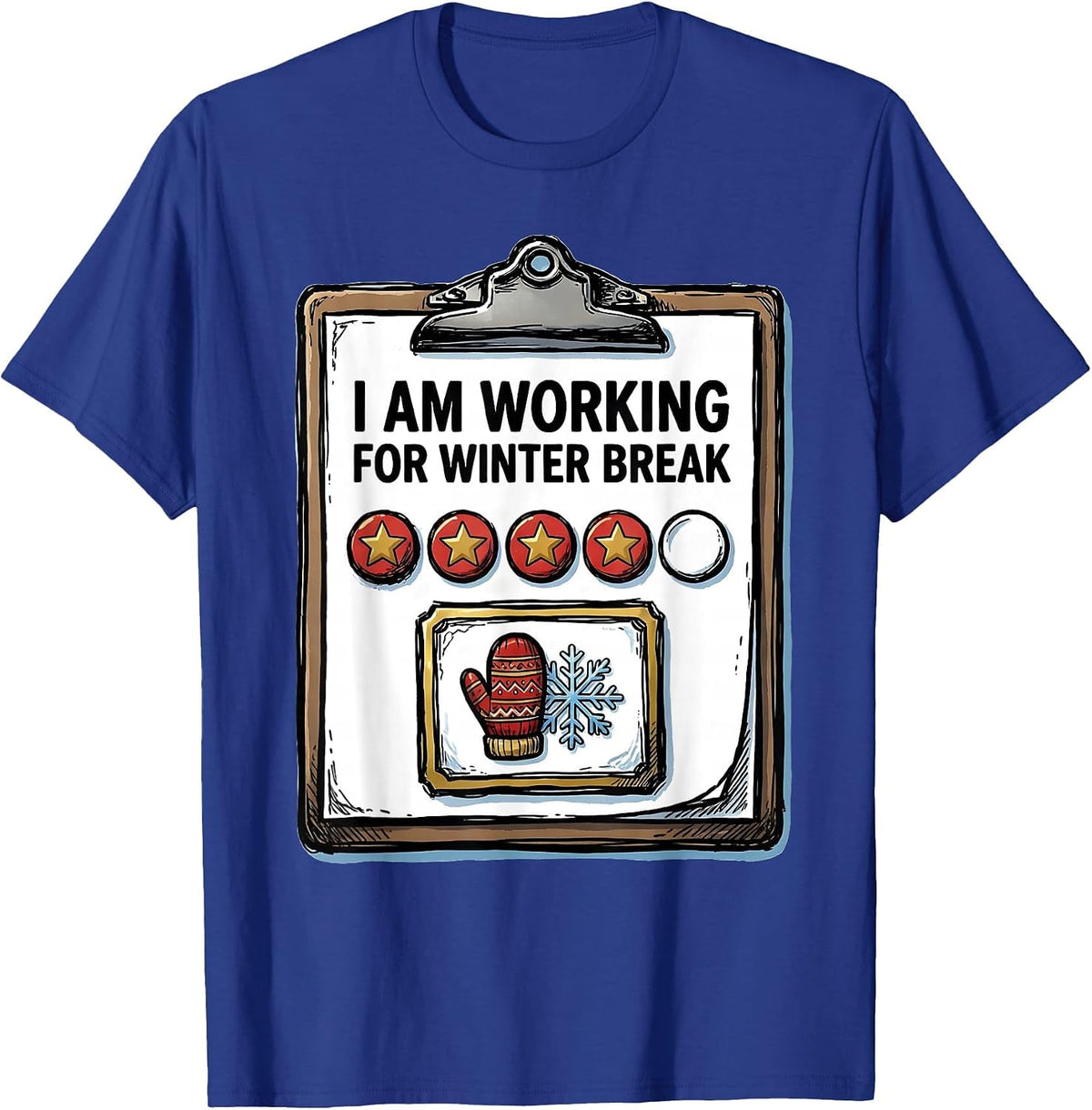 I Am Working For Winter Break Teacher Countdown Humor T-Shirt - Royal Blue