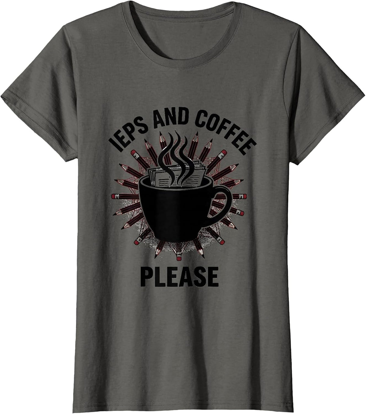 Women's IEPs and Coffee Please Sped Teacher Design T-Shirt - Asphalt Grey