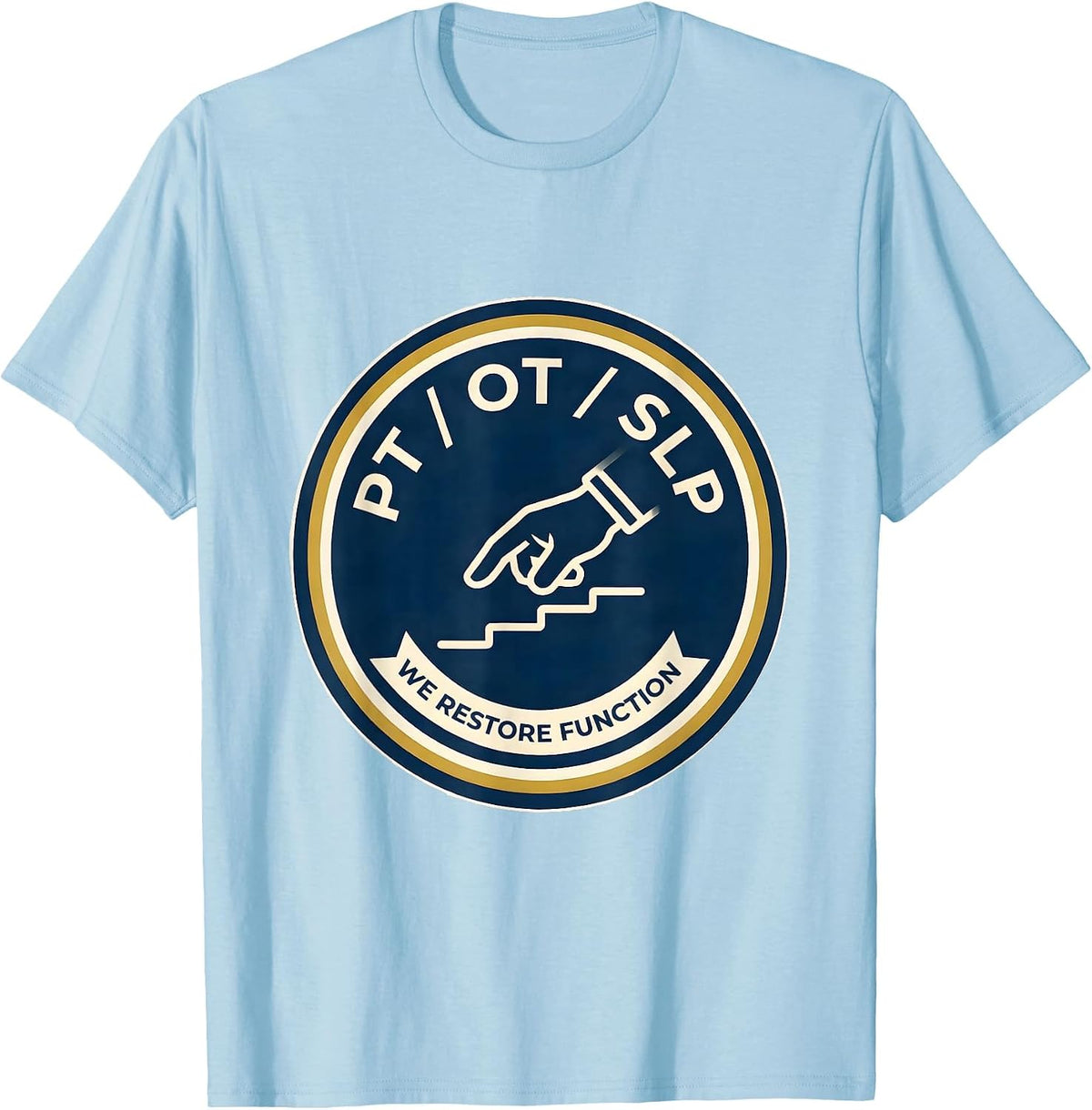 Men's PT OT SLP We Restore Function Rehab Team Physical Therapy T-Shirt - Baby Blue