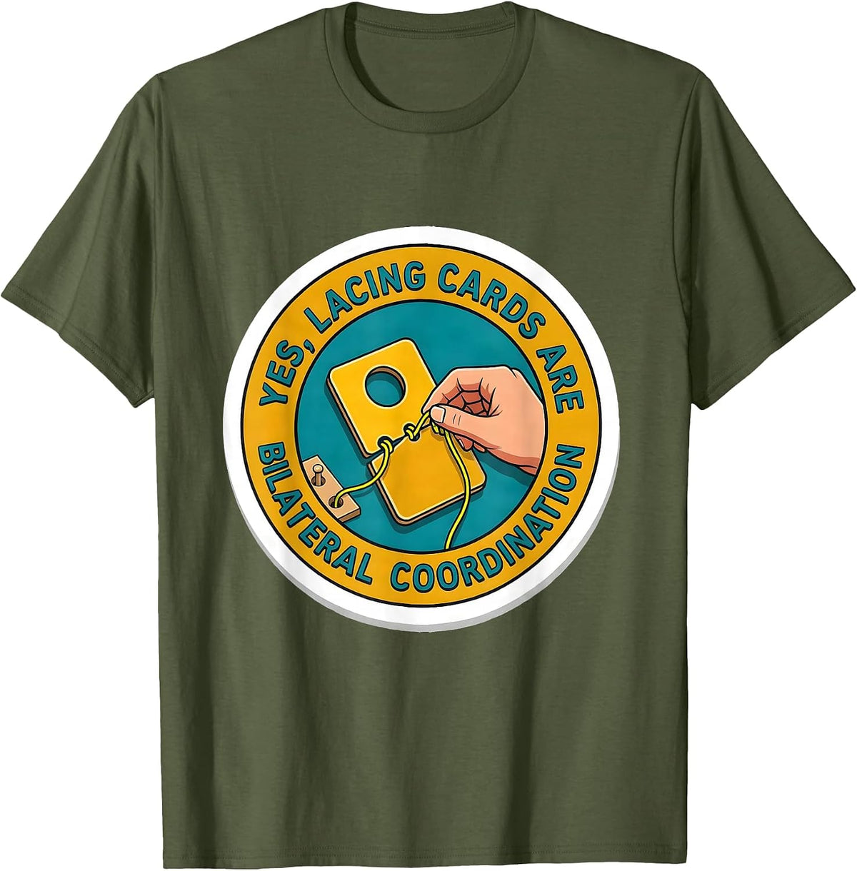 Yes, Lacing Cards Are Bilateral Coordination Occupational T-Shirt - Olive Green