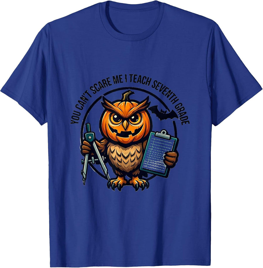 You Can't Scare Me I Teach Seventh Grade Funny Teacher T-Shirt - Royal Blue