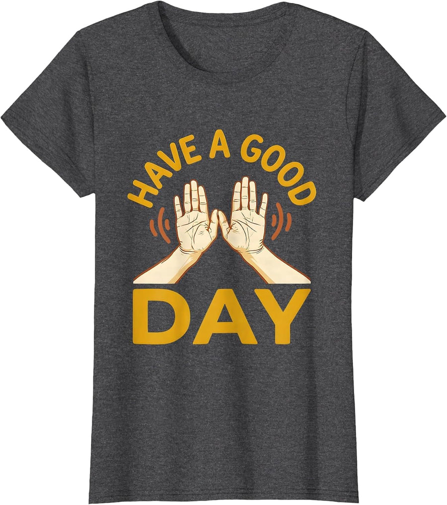 Women's Have A Good Day ASL Sign Language Teacher Advocacy Humor T-Shirt - Dark Heather Grey