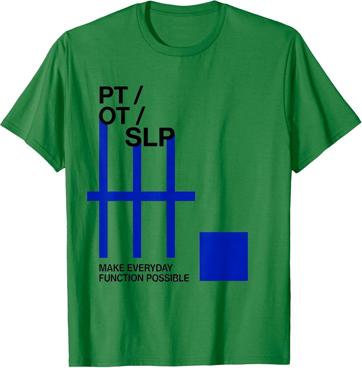 Men's PT / OT / SLP Make Everyday Function Possible Rehab Team T-Shirt - Kelly Green
