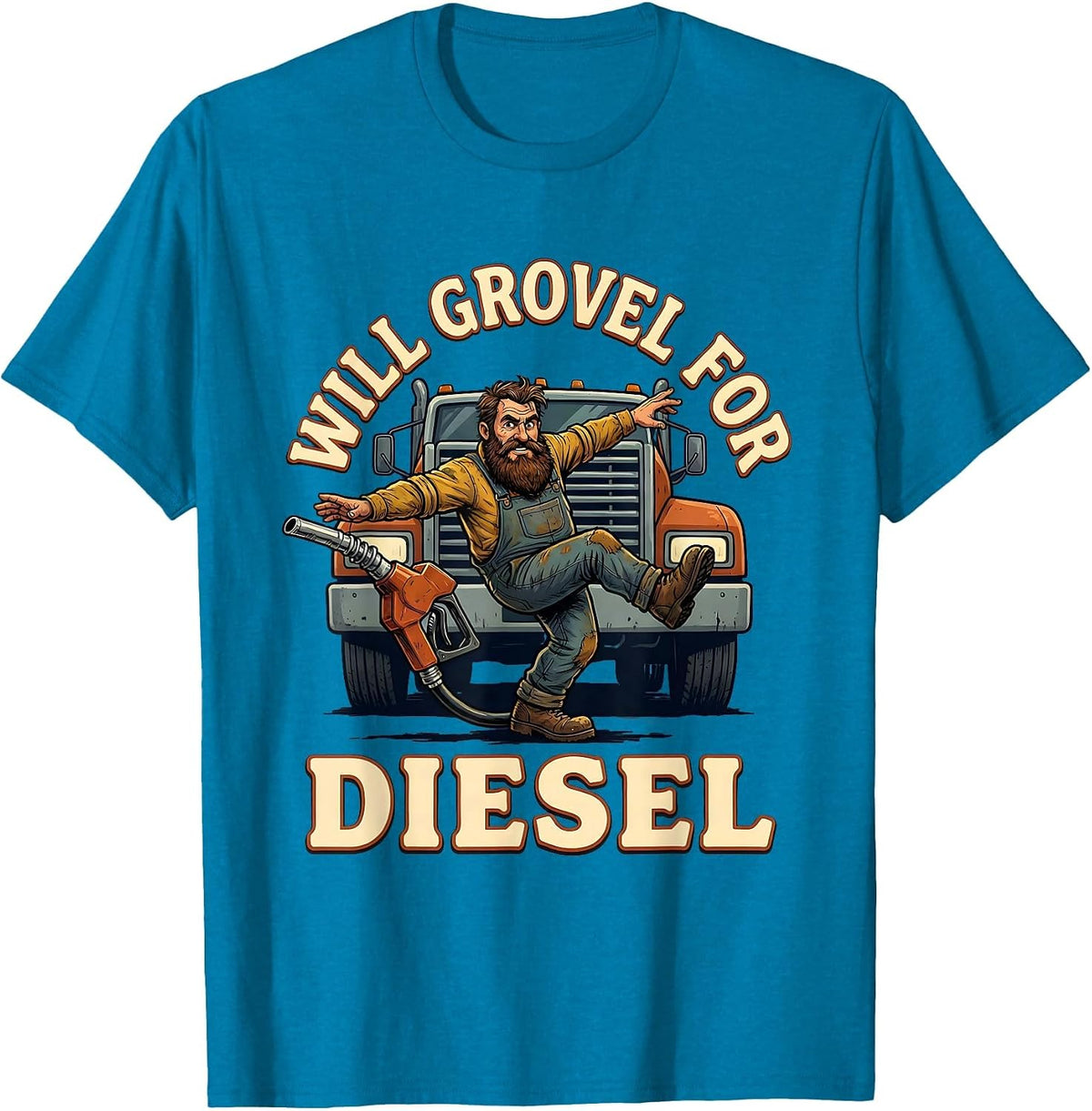 Will Grovel For Diesel Funny Diesel Trucker Humor T-Shirt - Sapphire Blue